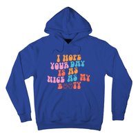 I Hope Your Day Is As Nice As My Booty Gift Hoodie