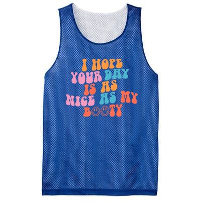 I Hope Your Day Is As Nice As My Booty Gift Mesh Reversible Basketball Jersey Tank