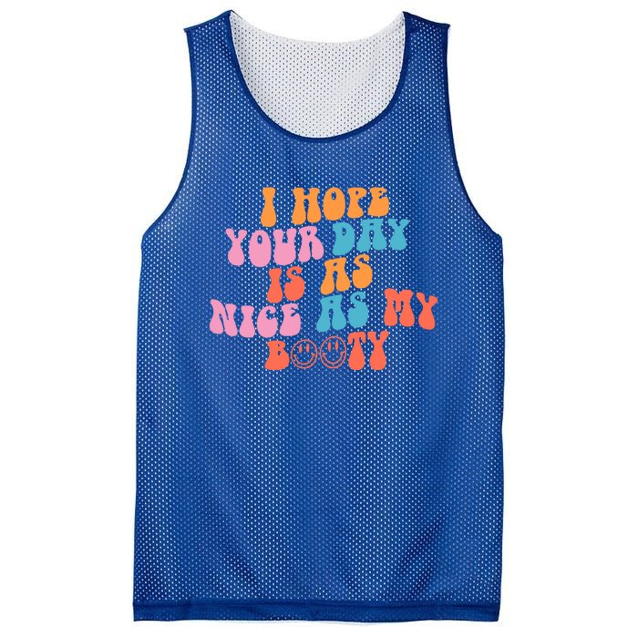 I Hope Your Day Is As Nice As My Booty Gift Mesh Reversible Basketball Jersey Tank