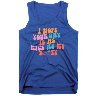 I Hope Your Day Is As Nice As My Booty Gift Tank Top