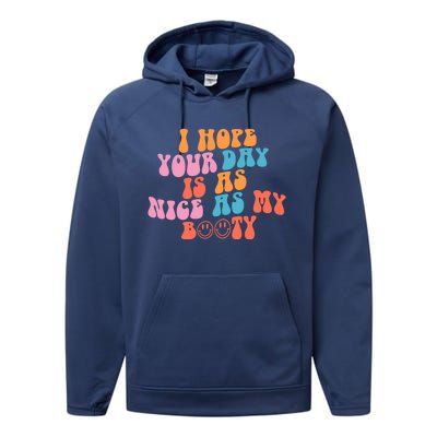 I Hope Your Day Is As Nice As My Booty Gift Performance Fleece Hoodie