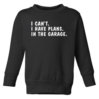 I Heart Yapping I Can't I Have Plans In The Garage Dads Toddler Sweatshirt