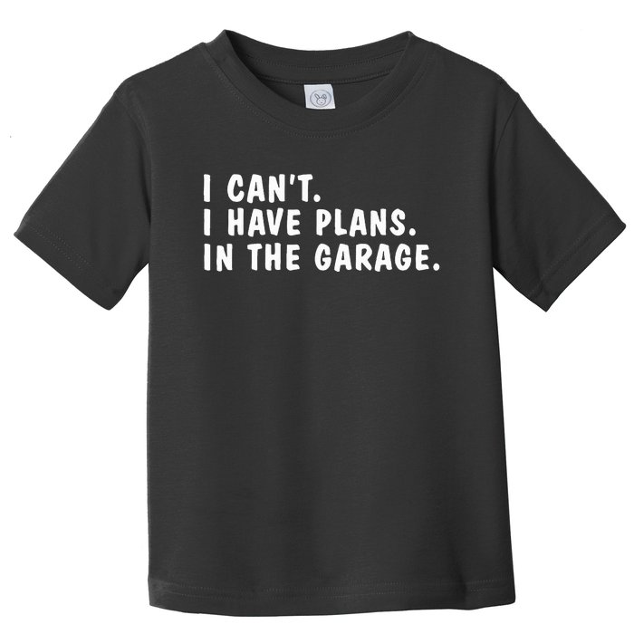 I Heart Yapping I Can't I Have Plans In The Garage Dads Toddler T-Shirt