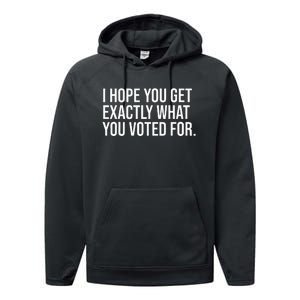 I Hope You Get Exactly What You Voted For Voting Election Performance Fleece Hoodie