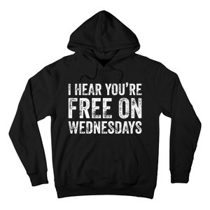 I Hear You’Re Free On Wednesdays Funny Biden Saying Hoodie