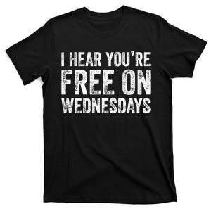 I Hear You’Re Free On Wednesdays Funny Biden Saying T-Shirt