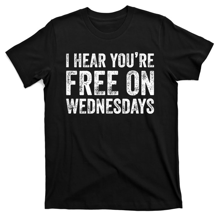 I Hear You’Re Free On Wednesdays Funny Biden Saying T-Shirt