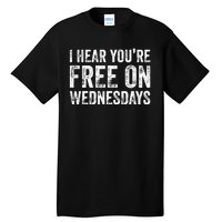 I Hear You’Re Free On Wednesdays Funny Biden Saying Tall T-Shirt