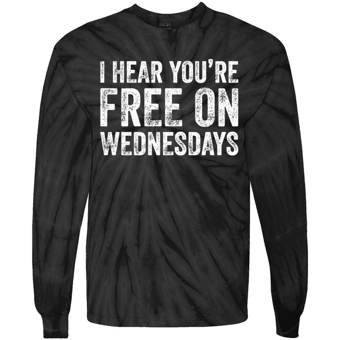 I Hear You’Re Free On Wednesdays Funny Biden Saying Tie-Dye Long Sleeve Shirt