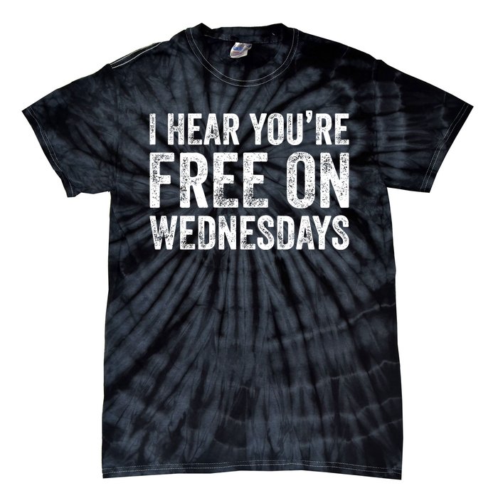 I Hear You’Re Free On Wednesdays Funny Biden Saying Tie-Dye T-Shirt