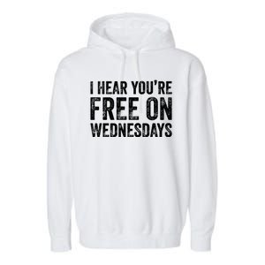 I Hear You’Re Free On Wednesdays Funny Biden Saying Garment-Dyed Fleece Hoodie