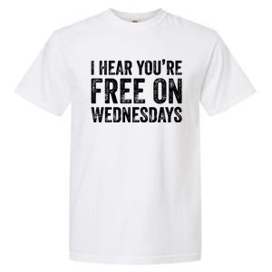 I Hear You’Re Free On Wednesdays Funny Biden Saying Garment-Dyed Heavyweight T-Shirt