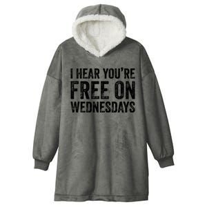 I Hear You’Re Free On Wednesdays Funny Biden Saying Hooded Wearable Blanket