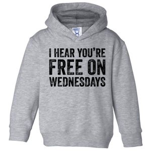 I Hear You’Re Free On Wednesdays Funny Biden Saying Toddler Hoodie