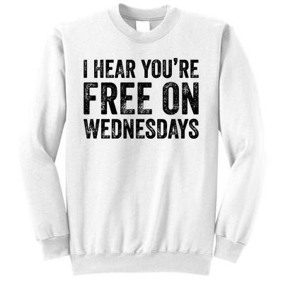 I Hear You’Re Free On Wednesdays Funny Biden Saying Sweatshirt