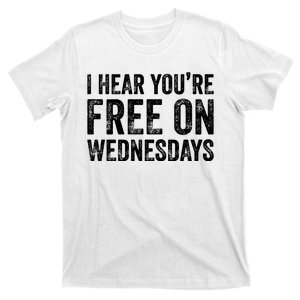 I Hear You’Re Free On Wednesdays Funny Biden Saying T-Shirt