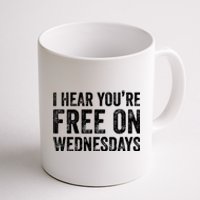 I Hear You’Re Free On Wednesdays Funny Biden Saying Coffee Mug