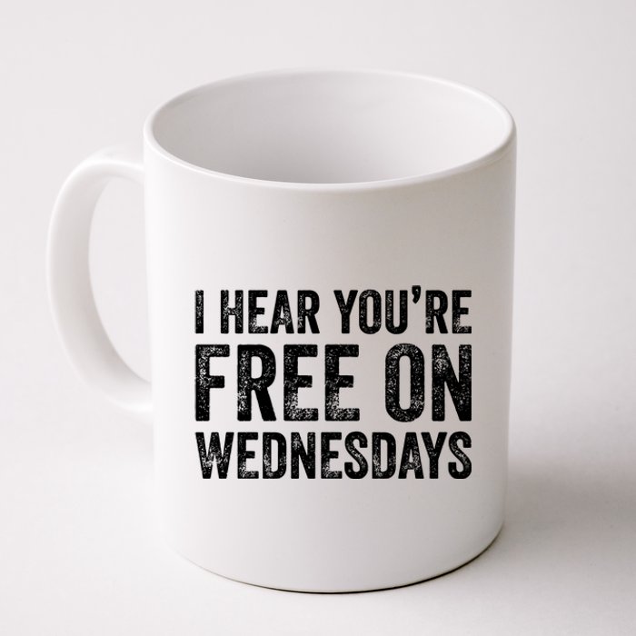 I Hear You’Re Free On Wednesdays Funny Biden Saying Coffee Mug