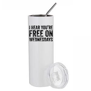 I Hear You’Re Free On Wednesdays Funny Biden Saying Stainless Steel Tumbler