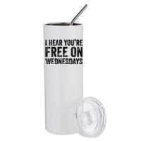 I Hear You’Re Free On Wednesdays Funny Biden Saying Stainless Steel Tumbler