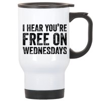 I Hear You’Re Free On Wednesdays Funny Biden Saying Stainless Steel Travel Mug