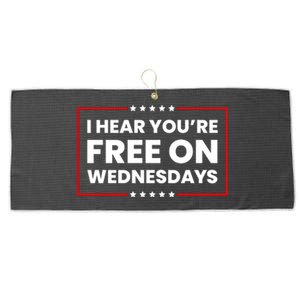 I Hear You’Re Free On Wednesdays Funny Biden Saying Large Microfiber Waffle Golf Towel