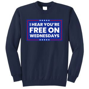 I Hear You’Re Free On Wednesdays Funny Biden Saying Tall Sweatshirt