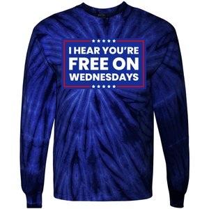 I Hear You’Re Free On Wednesdays Funny Biden Saying Tie-Dye Long Sleeve Shirt