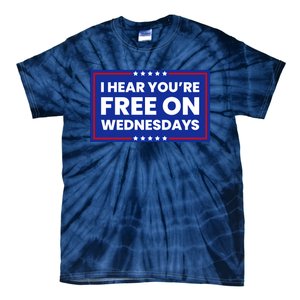 I Hear You’Re Free On Wednesdays Funny Biden Saying Tie-Dye T-Shirt