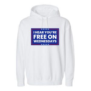 I Hear You’Re Free On Wednesdays Funny Biden Saying Garment-Dyed Fleece Hoodie