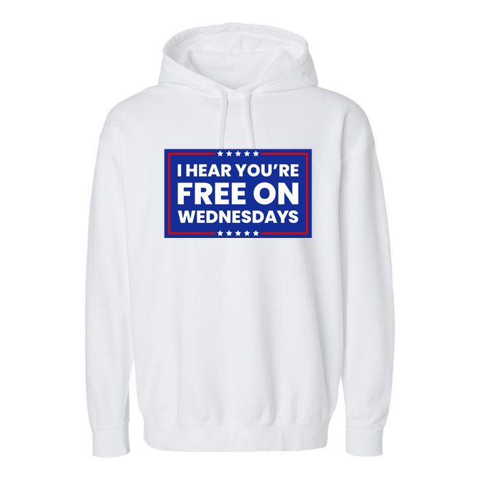 I Hear You’Re Free On Wednesdays Funny Biden Saying Garment-Dyed Fleece Hoodie