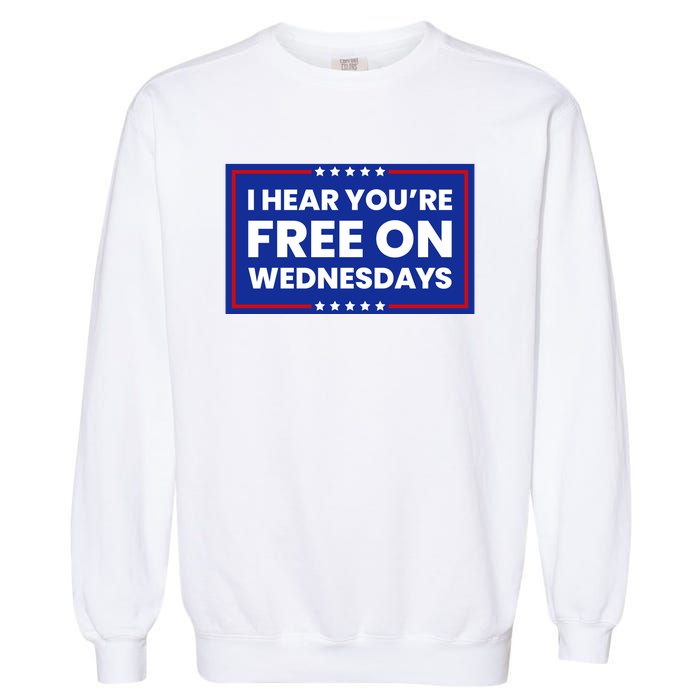 I Hear You’Re Free On Wednesdays Funny Biden Saying Garment-Dyed Sweatshirt