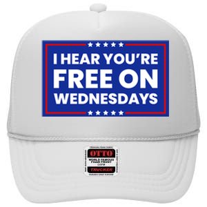 I Hear You’Re Free On Wednesdays Funny Biden Saying High Crown Mesh Back Trucker Hat