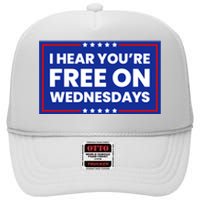 I Hear You’Re Free On Wednesdays Funny Biden Saying High Crown Mesh Back Trucker Hat