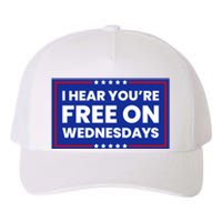 I Hear You’Re Free On Wednesdays Funny Biden Saying Yupoong Adult 5-Panel Trucker Hat