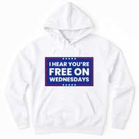 I Hear You’Re Free On Wednesdays Funny Biden Saying Hoodie