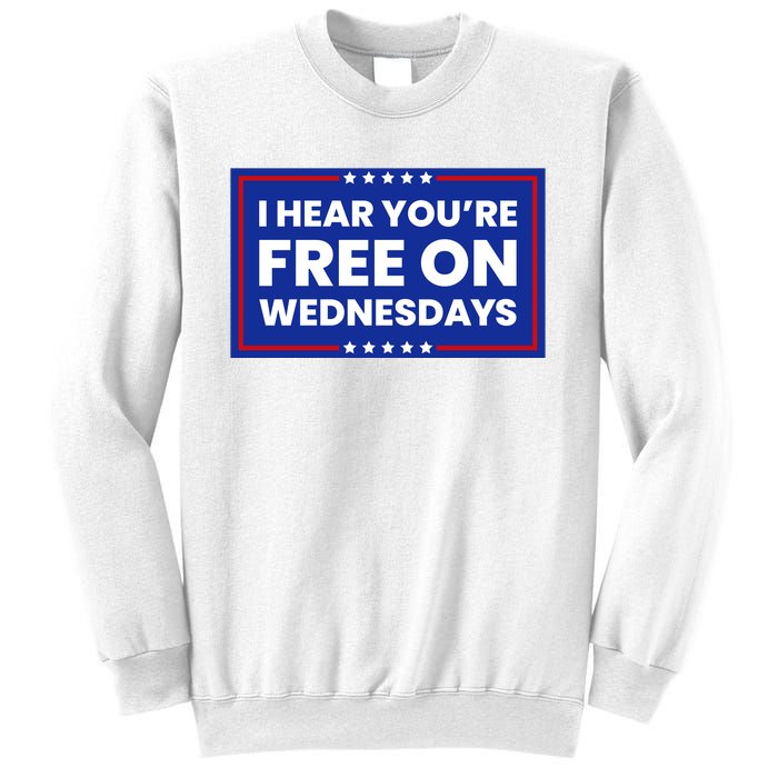 I Hear You’Re Free On Wednesdays Funny Biden Saying Sweatshirt