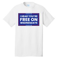 I Hear You’Re Free On Wednesdays Funny Biden Saying Tall T-Shirt