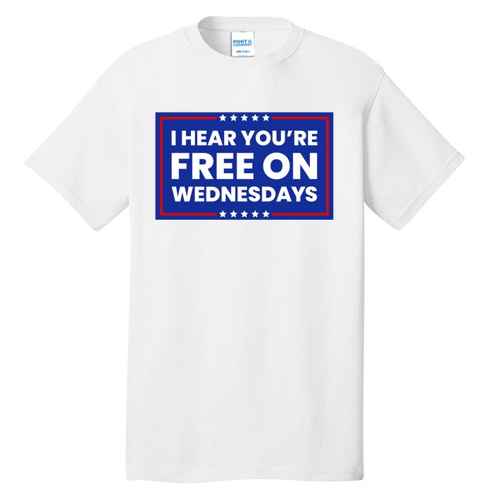 I Hear You’Re Free On Wednesdays Funny Biden Saying Tall T-Shirt