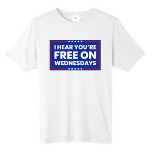 I Hear You’Re Free On Wednesdays Funny Biden Saying Tall Fusion ChromaSoft Performance T-Shirt