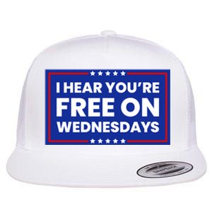 I Hear You’Re Free On Wednesdays Funny Biden Saying Flat Bill Trucker Hat