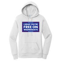 I Hear You’Re Free On Wednesdays Funny Biden Saying Women's Pullover Hoodie