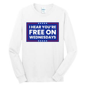 I Hear You’Re Free On Wednesdays Funny Biden Saying Tall Long Sleeve T-Shirt