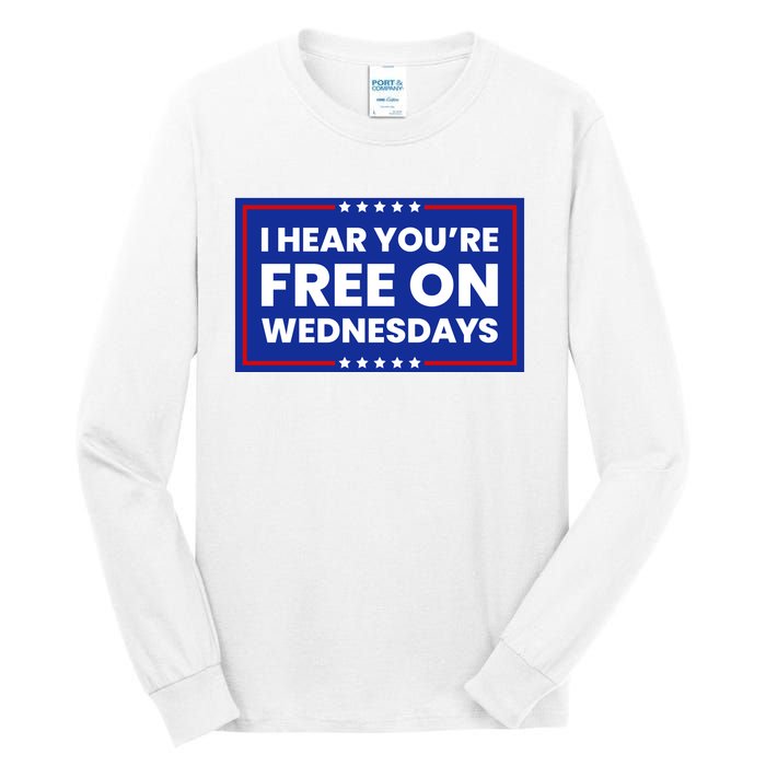 I Hear You’Re Free On Wednesdays Funny Biden Saying Tall Long Sleeve T-Shirt