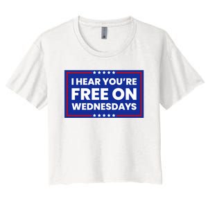 I Hear You’Re Free On Wednesdays Funny Biden Saying Women's Crop Top Tee