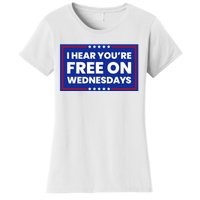 I Hear You’Re Free On Wednesdays Funny Biden Saying Women's T-Shirt