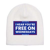 I Hear You’Re Free On Wednesdays Funny Biden Saying Short Acrylic Beanie