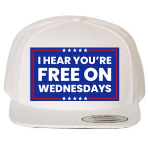 I Hear You’Re Free On Wednesdays Funny Biden Saying Wool Snapback Cap