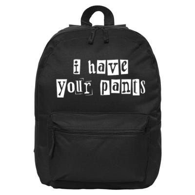 I Have Your Pants Funny For Friends And Family Quote Meme 16 in Basic Backpack