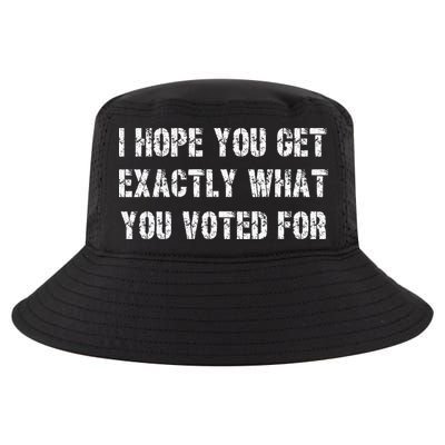 I Hope You Get Exactly What You Voted For Voting Election Cool Comfort Performance Bucket Hat